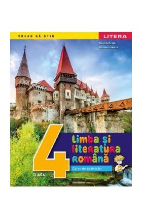 Limba si literatura romana - Clasa 4 - Caiet de activitati - Daniela Besliu, Nicoleta Stanica