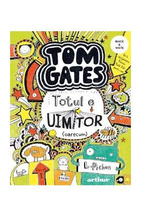 Tom Gates Vol.3: Totul e uimitor (oarecum) - Liz Pichon