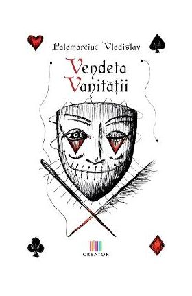 Vendeta vanitatii - Vladislav Palamarciuc