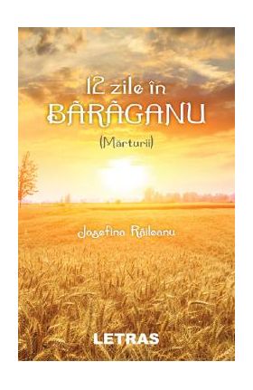 12 zile in Baraganu (Marturii) - Josefina Raileanu