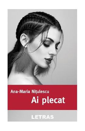 Ai plecat - Ana-Maria Nitulescu