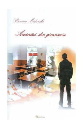 Amintiri din gimnaziu - Roxana Medvetki