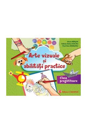 Arte vizuale si abilitati practice. Clasa pregatitoare - Silvia Mirsan