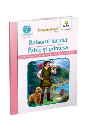 Balaurul lacului. Pablo si printesa. Invat sa citesc! Nivelul 2