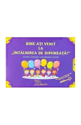 Bine ati venit la intalnirea de dimineata! - Preda Viorica, Smaranda Maria Cioflica, Daniela Dosa