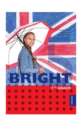 Bright 5th grade - Cristina Truta, Liliana Putinei, Cristina Mircea