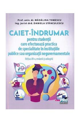 Caiet-indrumar pentru studentii care efectueaza practica de specialitate in institutiile publice sau organizatii neguvernamentale - Madalina Tomescu