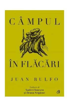 Campul in flacari - Juan Rulfo