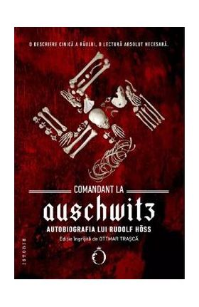 Comandant la Auschwitz. Autobiografia lui Rudolf Hoss - Rudolf Hoss