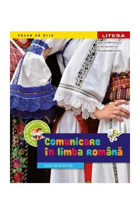 Comunicare in limba romana - Clasa pregatitoare - Caiet de activitati - Gabriela Barbulescu, Daniela Chindea, Ana-Maria Parvu