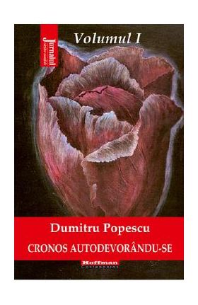 Cronos autodevorandu-se Vol.1: Aburul halucinogen al cernelii - Dumitru Popescu