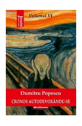 Cronos autodevorandu-se Vol.6: Disperarea libertatii - Dumitru Popescu