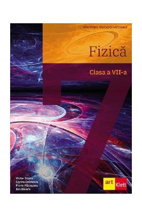 Fizica - Clasa 7 - Manual - Victor Stoica, Corina Dobrescu, Florin Macesanu, Ion Bararu