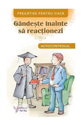 Gandeste inainte sa reactionezi. Autocontrolul