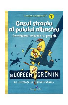 Gasca Puisorilor Vol.2: Cazul straniu al puiului albastru - Doreen Cronin