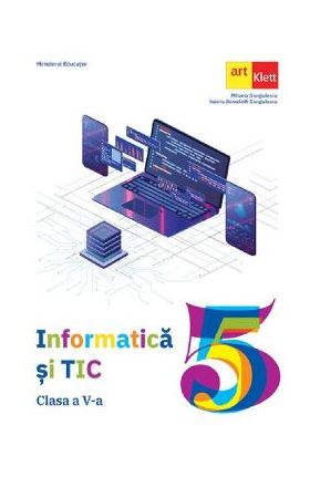 Informatica si TIC - Clasa 5 - Manual - Mihaela Giurgiulescu, Valeriu Benedicth Giurgiulescu