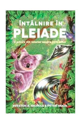 Intalnire in pleiade. O privire din interior asupra OZN-urilor - Preston B. Nichols, Peter Moon