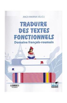 Traduire des textes fonctionnels. Domaine francais-roumain - Anca-Marina Velicu