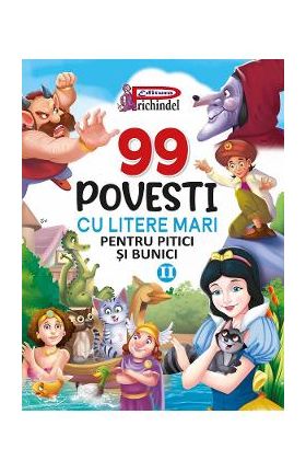 99 povesti cu litere mari pentru pitici si bunici Vol.2