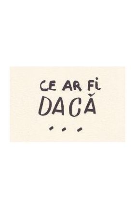 Carte postala: Ce ar fi daca..