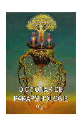 Dictionar de parapsihologie - Emilian M. Dobrescu, Edith Mihaela Dobrescu, Dragos Argesanu