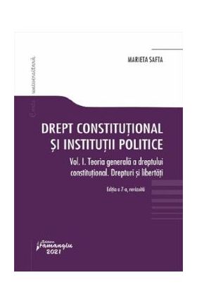 Drept constitutional si institutii politice Vol.1 Ed.7 - Marieta Safta