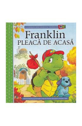 Franklin pleaca de acasa - Paulette Bourgeois, Brenda Clark