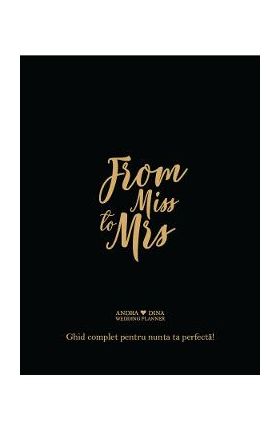 From Miss to Mrs. Ghid complet pentru nunta ta perfecta - Andra Dina