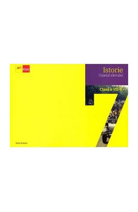 Istorie - Clasa 7 - Caietul elevului - Maria Ochescu