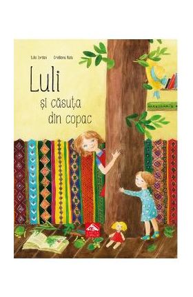 Luli si casuta din copac - Iulia Iordan, Cristiana Radu