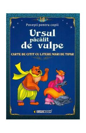 Ursul pacalit de vulpe. Carte de citit cu litere mari de tipar
