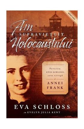 Am supravietuit Holocaustului. Povestea Evei Schloss, sora vitrega a Annei Frank - Eva Schloss
