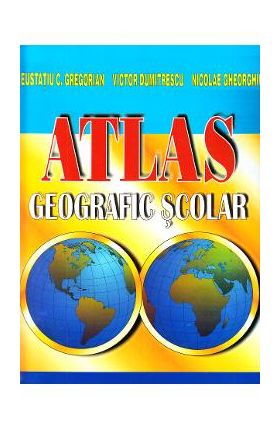 Atlas geografic scolar - Eustatiu C. Gregorian, Victor Dumitrescu