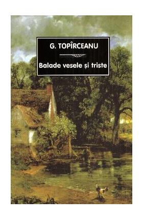 Balade vesele si triste - G. Topirceanu