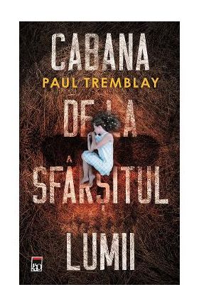 Cabana de la sfarsitul lumii - Paul Tremblay