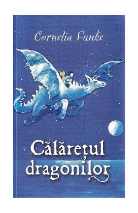 Calaretul dragonilor - Cornelia Funke