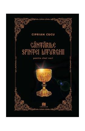 Cantarile Sfintei Liturghii pentru cinci voci - Ciprian Cucu