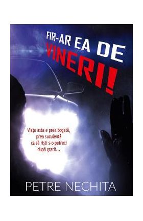 Fir-ar ea de vineri! - Petre Nechita