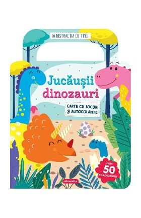 Jucausii dinozauri. Carte cu jocuri si autocolante
