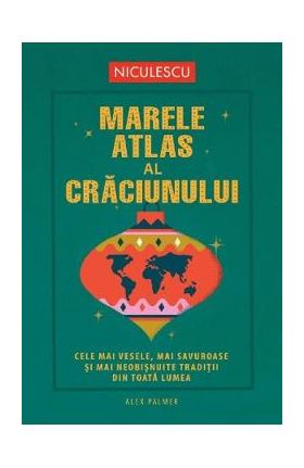 Marele atlas al Craciunului - Alex Palmer