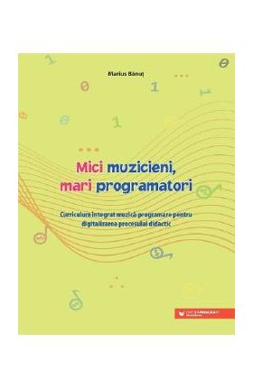 Mici muzicieni, mari programatori - Marius Banut