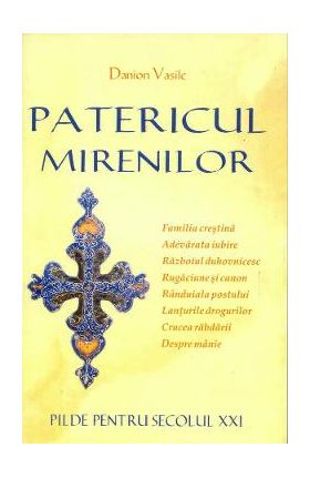 Patericul mirenilor. Pilde pentru secolul XXI - Danion Vasile