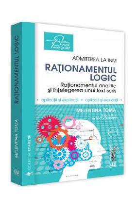 Admiterea la INM: Rationamentul logic Ed. 3 - Melentina Toma