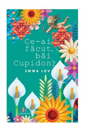 Ce-ai facut, bai Cupidon? - Emma Lov