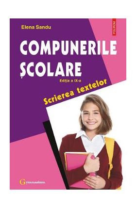 Compunerile scolare. Scrierea textelor - Elena Sandu