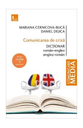 Comunicarea de criza. Dictionar roman-englez, englez-roman - Mariana Cernicova-Buca, Daniel Dejica