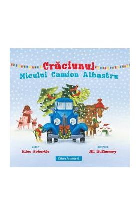 Craciunul Micului Camion Albastru - Alice Schertle