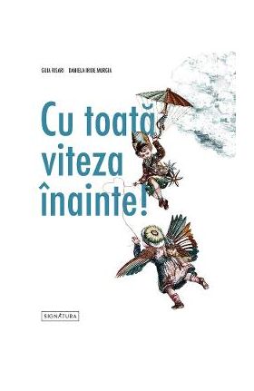 Cu toata viteza inainte! - Guia Risari, Daniela Iride Murgia
