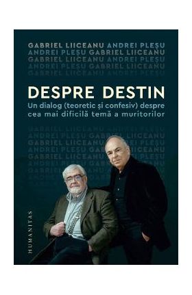 Despre destin - Gabriel Liiceanu, Andrei Plesu