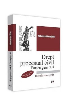 Drept procesual civil. Partea generala ed.2 - Gabriel Adrian Nasui